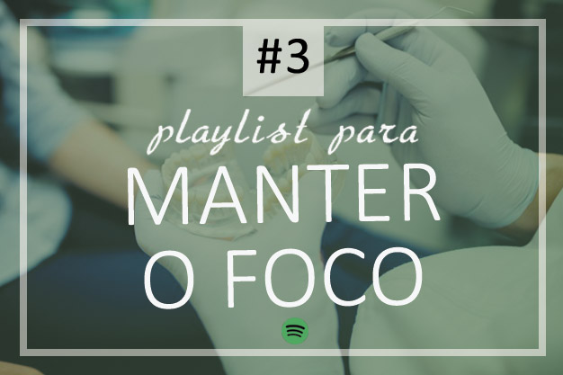 Nova playlist para dentistas: foco no trabalho!